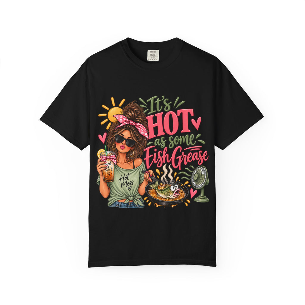 Hotter Than Some Fish Grease – Comfort Colors® T-Shirt – JeannieBelle's ...